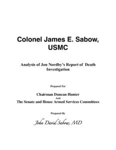 Colonel James E. Sabow, USMC Analysis of Jon Nordby’s Report of Death Investigation  Prepared For