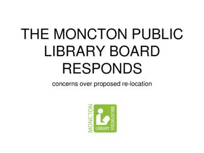 Library science / Moncton / Public library / Library / Former Moncton High School / Downtown Moncton / Moncton Coliseum