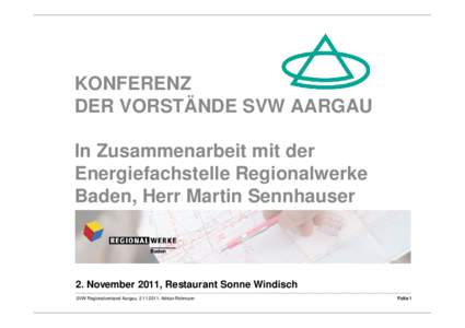 KONFERENZ DER VORSTÄNDE SVW AARGAU In Zusammenarbeit mit der Energiefachstelle Regionalwerke Baden, Herr Martin Sennhauser