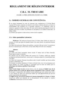 REGLAMENT DE RÈGIM INTERIOR C.R.A. EL TRESCAIRE AULARIS: LA POBLA, BENLLOCH, VILANOVA I LA TORRE[removed]NORMES GENERALS DE CONVIVÈNCIA: És un deure fonamental de totes les persones que constitueixen el Col·legi Rural