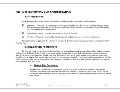 VIII. IMPLEMENTATION AND ADMINISTRATION A. INTRODUCTION Implementing the Downtown Specific Plan requires coordinated action on a number of different fronts:   Regulatory Framework – to promote new development that w