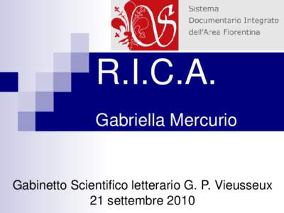 R.I.C.A. Gabriella Mercurio Gabinetto Scientifico letterario G. P. Vieusseux 21 settembre 2010