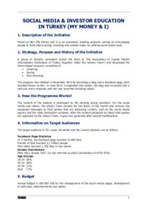 SOCIAL MEDIA & INVESTOR EDUCATION IN TURKEY (MY MONEY & I) 1. Description of the Initiative Param ve Ben (My Money and I) is an awareness building program, aiming at encouraging people to think about saving, investing an