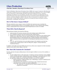 Glass Production Final Rule: Mandatory Reporting of Greenhouse Gases Under the Mandatory Reporting of Greenhouse Gases (GHGs) rule, owners or operators of facilities that contain glass production processes (as defined be