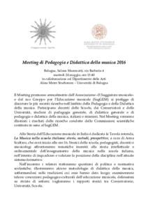 Meeting di Pedagogia e Didattica della musica 2016 Bologna, Salone Marescotti, via Barberia 4 martedì 24 maggio, ore 13:40 in collaborazione col Dipartimento delle Arti Alma Mater Studiorum – Università di Bologna