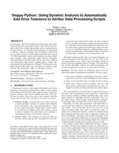 Sloppy Python: Using Dynamic Analysis to Automatically Add Error Tolerance to Ad-Hoc Data Processing Scripts Philip J. Guo Computer Systems Laboratory Stanford University