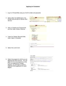 Applying for Graduation  1. Log in to PioneerWeb using your DU ID number and passcode. 2. Select either the MyWeb tab or the Student tab and click on Banner Self –