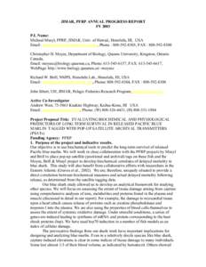 JIMAR, PFRP ANNUAL PROGRESS REPORT FY 2003 P.I. Name: Michael Musyl, PFRP, JIMAR, Univ. of Hawaii, Honolulu, HI, USA Email: , Phone : , FAX : Christopher D. Moyes, De