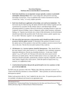 TEST-ITEM WRITING: THE BASIC RULES FOR ONE-BEST-ANSWER ITEMS 1. Each item should focus on an important concept, typically a common or potentially catastrophic clinical problem. Don’t waste testing time with questions a