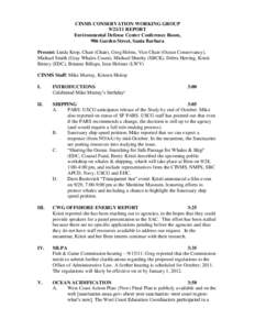 CINMS CONSERVATION WORKING GROUP[removed]REPORT Environmental Defense Center Conference Room, 906 Garden Street, Santa Barbara Present: Linda Krop, Chair (Chair), Greg Helms, Vice Chair (Ocean Conservancy), Michael Smith