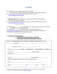 PAYMENT  Enclosed is the non-refundable application fee: $50.00 Make the check or money order payable to FFCMH – Certification Commission  I have paid the non-refundable $50.00 application fee on-line at www.cert