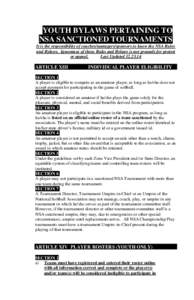 YOUTH BYLAWS PERTAINING TO NSA SANCTIONED TOURNAMENTS It is the responsibility of coaches/managers/sponsors to know the NSA Rules and Bylaws. Ignorance of these Rules and Bylaws is not grounds for protest or appeal. Last