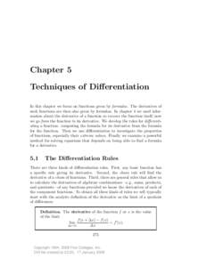 Chapter 5 Techniques of Differentiation In this chapter we focus on functions given by formulas. The derivatives of such functions are then also given by formulas. In chapter 4 we used information about the derivative of