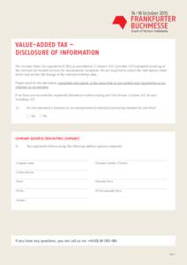 Value-added tax – disclosure of information The German Sales Tax legislation (UStG) as amended on 1 January 2011 provides VAT-exempted invoicing of the relevant fair-related services for non-domestic recipients. We are