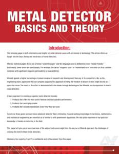 METAL DETECTOR BASICS AND THEORY Introduction: The following paper is both informative and helpful for metal detector users with an interest in technology. This article offers an insight into the basic theory and electro