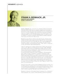 FRANK A. BENNACK, JR. EXECUTIVE VICE CHAIRMAN HEARST CORPORATION Frank A. Bennack, Jr., is executive vice chairman of Hearst Corporation, one of the nation’s largest private companies engaged in a broad range of