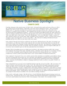 Native Business Spotlight CHAR’S CAFE Charlotte Almanza is the proud owner of Char’s Café. It located in the small rural town of Peever, SD in the northeast part of South Dakota, eight miles east of the Sisseton Wah