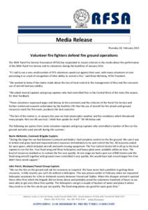 Media Release Thursday 28, February 2013 Volunteer fire fighters defend fire ground operations The NSW Rural Fire Service Association (RFSA) has responded to recent criticism in the media about the performance of the NSW