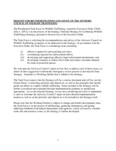 REQUEST FOR RECOMMENDATIONS AND ADVICE OF THE ADVISORY COUNCIL ON WILDLIFE TRAFFICKING: The Presidential Task Force on Wildlife Trafficking, created by Executive Order[removed]July 1, 2013), is in the process of developin