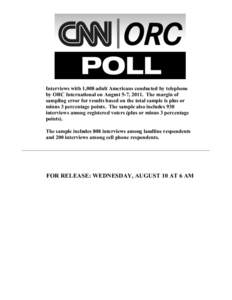 Interviews with 1,008 adult Americans conducted by telephone by ORC International on August 5-7, 2011. The margin of sampling error for results based on the total sample is plus or minus 3 percentage points. The sample a