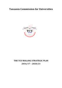 Tanzania Commission for Universities  THE TCU ROLLING STRATEGIC PLAN –   TABLE OF CONTENTS