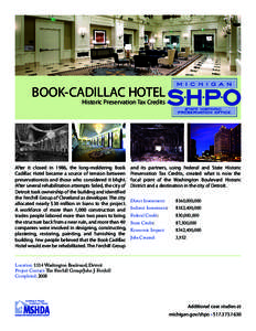 BOOK-CADILLAC HOTEL Historic Preservation Tax Credits After it closed in 1986, the long-moldering Book Cadillac Hotel became a source of tension between preservationists and those who considered it blight.