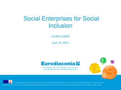 Social Enterprises for Social Inclusion LAURA JONES June 19, 2014  Rue Joseph II, 166, 1000 Bruxelles, +[removed]