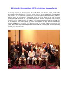    2011 CoARC Distinguished RRT Credentialing Success Award   In  selecting  programs  for  this  recognition,  the  CoARC  Board  used  objective  criteria  based  on  key  accreditation metrics docum