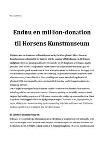 Pressemeddelelse  Endnu en million-donation til Horsens Kunstmuseum Takket være en donation i millionklassen fra Ny Carlsbergfondet bliver Horsens Kunstmuseum nu hjemsted for landets største samling af billedhuggeren I