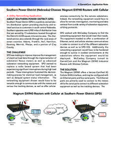 A GarrettCom Application Note  Southern Power District (Nebraska) Chooses Magnum DX940 Routers with Cellular A Utility Networking Application ABOUT SOUTHERN POWER DISTRICT (SPD) Southern Power District (SPD) is a publicl