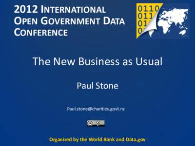 2012 INTERNATIONAL OPEN GOVERNMENT DATA CONFERENCE The New Business as Usual Paul Stone [removed]