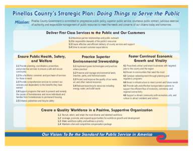 Pinellas County’s Strategic Plan: Doing Things to Serve the Public Mission: Pinellas County Government is committed to progressive public policy, superior public service, courteous public contact, judicious exercise of