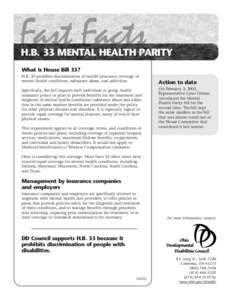 Fast Facts  H.B. 33 MENTAL HEALTH PARITY What is House Bill 33? H.B. 33 prohibits discrimination in health insurance coverage of mental health conditions, substance abuse, and addiction.