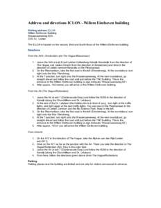Address and directions ICLON –Willem Einthoven building Visiting address ICLON Willem Einthoven Building Wassenaarseweg 62A 2333 AL Leiden The ICLON is located on the second, third and fourth floors of the Willem Einth