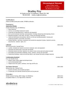 Chronological Resumé Newly certified welder Seeks journeyman position See Bradley’s cover letter  Bradley Roy