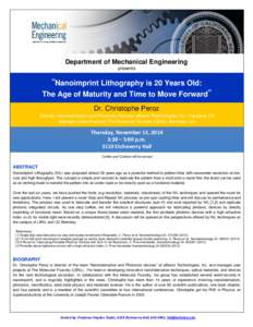 Department of Mechanical Engineering presents “Nanoimprint Lithography is 20 Years Old: The Age of Maturity and Time to Move Forward” Dr. Christophe Peroz