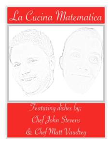    La Cucina Matematica Featuring dishes by:  Chef John Stevens 
