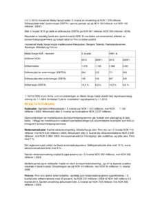 (Konsernet Media Norge hadde i 3. kvartal en omsetning på NOKmillioner. Driftsresultatet etter avskrivninger (EBITA) i samme periode var på NOK 195 millioner mot NOK 100 millioner i 2009*) Etter 3. k