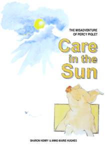 THE MISADVENTURE OF PERCY PIGLET SHARON HENRY & ANNE-MARIE HUGHES  Skin Cancer & Care in the Sun