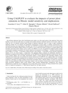 Atmospheric Environment[removed]–1075  Using CALPUFF to evaluate the impacts of power plant emissions in Illinois: model sensitivity and implications Jonathan I. Levya,*, John D. Spenglera, Dennis Hlinkab, David 