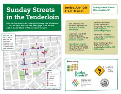 Enjoy car-free streets in the Tenderloin on Sunday, July 12th between 11 a.m. and 4 p.m. Walk, run, bike, dance, yoga, skate, and just explore. Sunday Streets is FREE and open to everyone. MASON ST