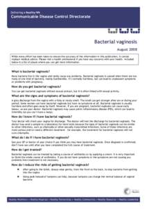 Communicable Disease Control Directorate  Bacterial vaginosis August 2008 While every effort has been taken to ensure the accuracy of the information in this publication, it cannot replace medical advice. Please visit a 