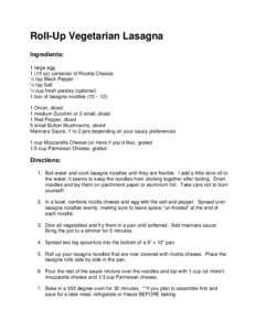 Roll-Up Vegetarian Lasagna Ingredients: 1 large eggoz) container of Ricotta Cheese ¼ tsp Black Pepper ¼ tsp Salt