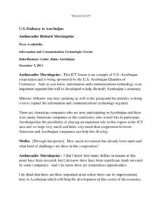 TRANSCRIPT  U.S. Embassy to Azerbaijan Ambassador Richard Morningstar Press Availability Information and Communication Technologies Forum