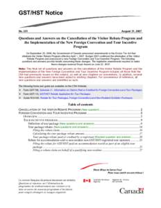 GST/HST Notice No. 221 August 31, 2007  Questions and Answers on the Cancellation of the Visitor Rebate Program and