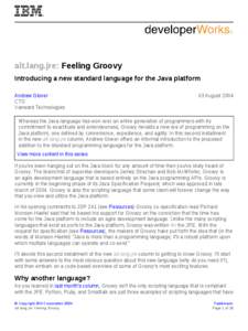 alt.lang.jre: Feeling Groovy Introducing a new standard language for the Java platform Andrew Glover CTO Vanward Technologies