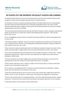 MEDIA RELEASE March 5, 2015 MY SCHOOL JUST ONE REFERENCE FOR QUALITY SCHOOLS AND LEARNING The National Catholic Education Commission has welcomed today’s release of the My School 2015 data and the recognition of school