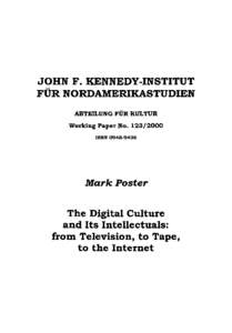 The Digital Culture and Its Intellectuals: from Television, to Tape, to the Internet Mark Poster © Mark Poster 2000