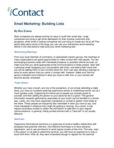 Email Marketing: Building Lists By Ron Evans Most companies are always looking for ways to build their email lists. Large companies are trying to get email addresses for their existing customers and prospects, while smal