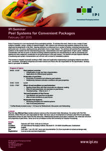 IPI Seminar  Peel Systems for Convenient Packages February 26th[removed]Ease of opening is a core requirement of any packaging solution. To address this need, there is now a range of peelsystems available, using a variety 